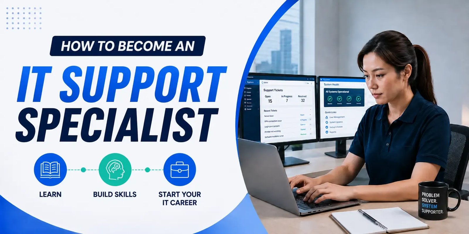 IT support specialist working at a laptop with troubleshooting dashboards on dual monitors beside bold text reading “How to Become an IT Support Specialist,” with icons for learning, building skills, and starting an IT career.