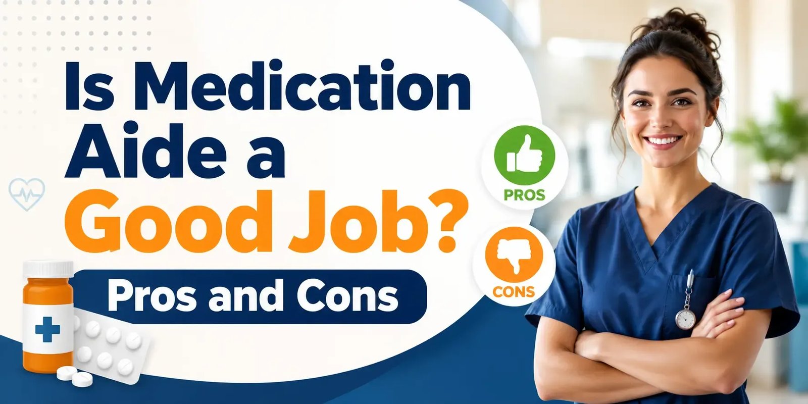 A medication aide in blue scrubs stands beside bold text reading “Is Medication Aide a Good Job? Pros and Cons,” with simple pros-and-cons icons and medication visuals.